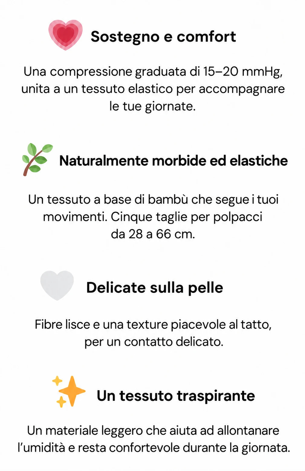 Sostegno e comfort. Un tessuto a base di bambù morbido, elastico e traspirante. Compressione graduata di 15–20 mmHg, per polpacci da 28 a 66 cm.